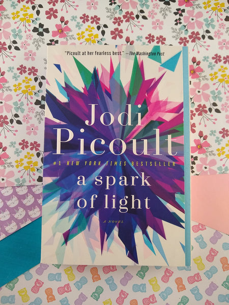A Spark of Light: A Novel by Jodi Picoult (2019, Paperback)