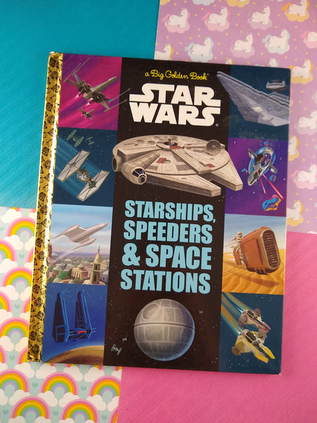 The Star Wars Big Golden Book of Starships, Speeders, & Space Stations (2017)