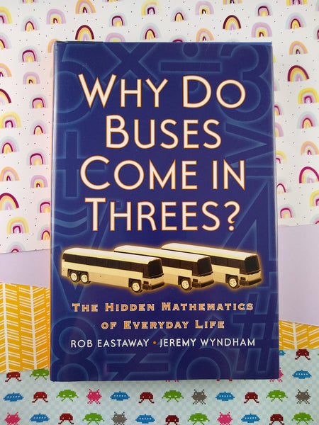 Vintage 1998 Why Do Buses Come in Threes? by Rob Eastaway, Jeremy Wyndham (Hardcover)