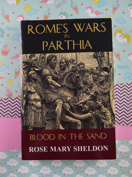 Rome's Wars in Parthia: Blood in the Sand by Rose Mary Sheldon (Paperback, 2010)