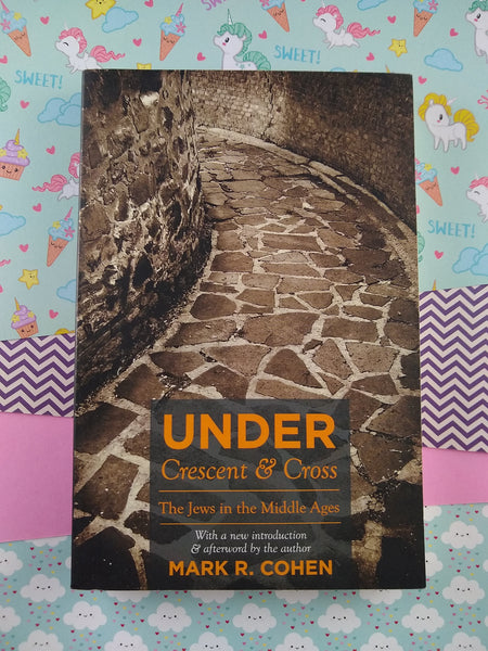 Under Crescent and Cross: The Jews in the Middle Ages by Mark R. Cohen (Paperback, 2008)