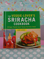 The Veggie-Lover's Sriracha Cookbook: 50 Vegan "Rooster Sauce" Recipes that Pack a Punch