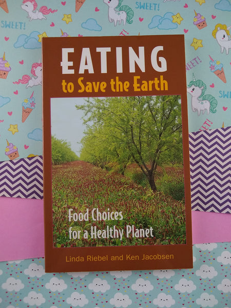 Eating to Save the Earth: Food Choices for a Healthy Planet (Paperback, 2004)