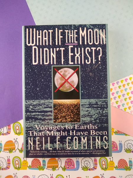 What If the Moon Didn't Exist? by Neil F. Comins (1994, Trade Paperback)