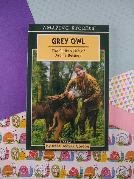 Amazing Stories Ser.: Grey Owl : The Curious Life of Archie Belaney by Irene...