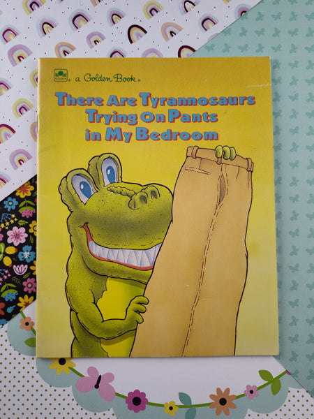 Vintage 1991 Golden Book There Are Tyrannosaurs Trying on Pants in My Bedroom Softcover