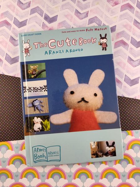 The Cute Book: Cute and Easy-to-Make Felt Mascot (2007, Hardcover)