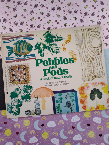 Vintage 1973 1st Printing Pebbles and Pods: A Book of Nature Crafts Softcover