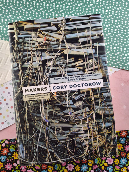 Makers: A Novel of the Whirlwind Changes to Come by Cory Doctorow (2009, Hardcover)