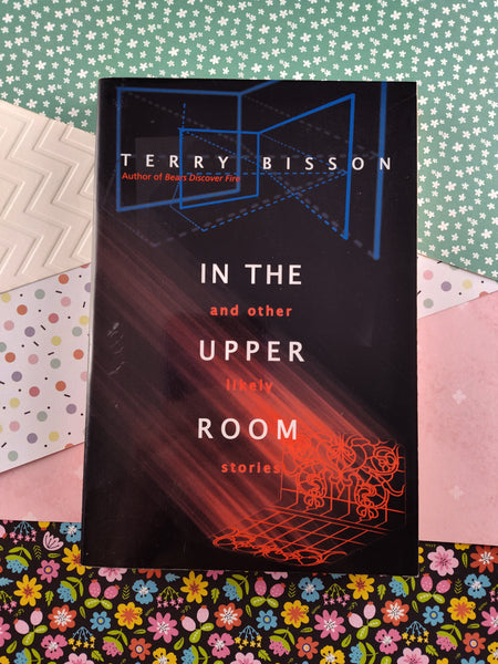 Vintage 2001 1st Printing "In the Upper Room" and Other Likely Stories by Terry Bisson, Softcover