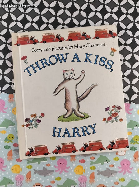 Vintage 1990 1st Printing Throw a Kiss, Harry by Mary Chalmers Children's Choice Hardcover