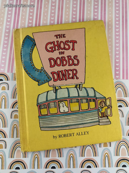 Vintage 1981 1st Printing The Ghost in Dobbs Diner by Robert Alley, Hardcover