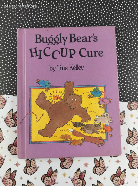 Vintage 1982 Buggly Bear's Hiccup Cure by True Kelley Hardcover Book