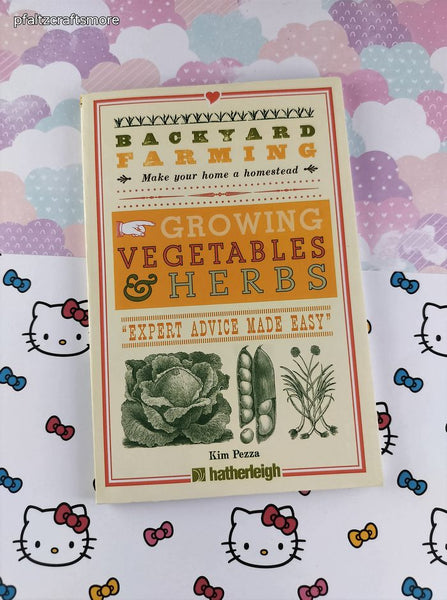 2013 Backyard Farming Growing Vegetables & Herbs by Kim Pezza Softcover