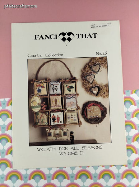 Vintage 1989 Fanci That Country Collection Wreath for All Seasons Vol. II Counted Cross Stitch Softcover Booklet