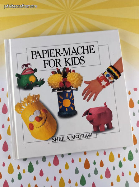Vintage 1991 2nd Printing Papier-Mache for Kids by Sheila McGraw Hardcover, Like New