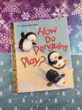 2011 Little Golden Book: How Do Penguins Play? Hardcover