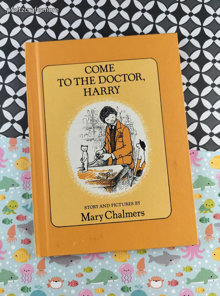 Vintage 1981 Come to the Doctor, Harry by Mary Chalmers Children's Choice Hardcover