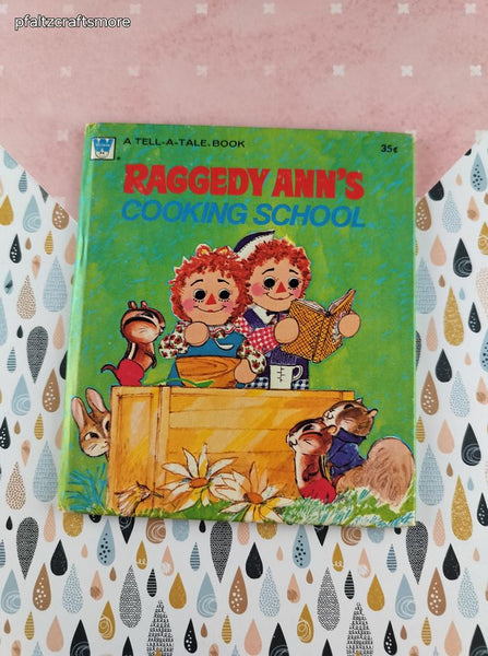 Vintage 1974 Tell-A-Tale Book, Raggedy Ann's Cooking School Hardcover