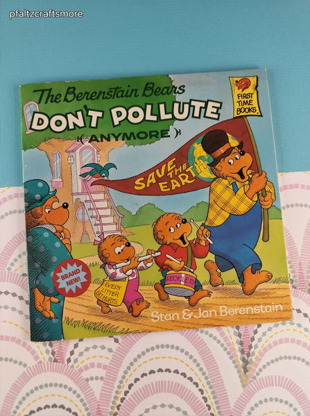 Vintage 1991 1st Printing The Berenstain Bears Don't Pollute (Anymore) First Time Books Softcover