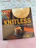 2015 1st Printing Knitless: 50 No-Knit, Stash-Busting Yarn Projects Softcover, Like New