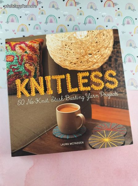 2015 1st Printing Knitless: 50 No-Knit, Stash-Busting Yarn Projects Softcover, Like New