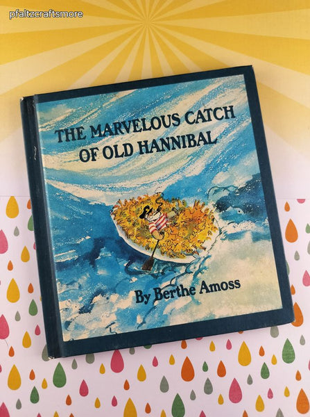 Vintage 1970 The Marvelous Catch of Old Hannibal by Berthe Amoss Hardcover