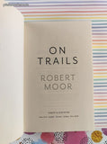 2016 1st Printing On Trails: An Exploration by Robert Moor Hardcover
