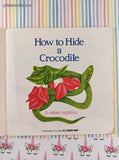 Vintage 1986 How to Hide a Crocodile & Other Reptiles Softcover