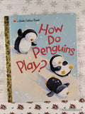 2011 1st Printing How Do Penguins Play? Little Golden Book Hardcover